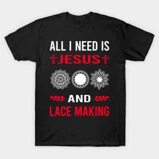 I Need Jesus And Lace Making Lacemaking T-Shirt